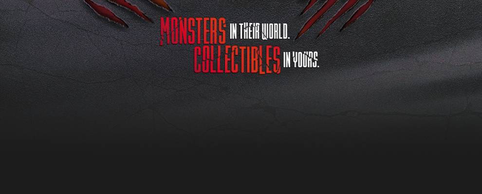 Monsters in their world, collectibles in yours.
