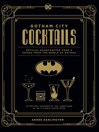 Gotham City Cocktails: Official Handcrafted Food & Drinks From the World of Batman Gallery Image 2